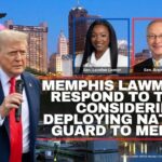 Memphis Lawmakers Respond To Trump Considering Deploying National Guard To Memphis