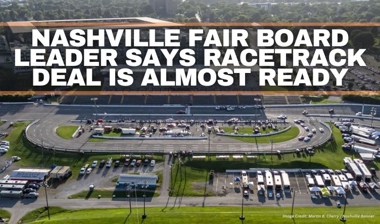 Nashville Fair Board Leader Says Racetrack Deal is Almost Ready