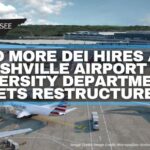 No More DEI Hires At Nashville Airport As Diversity Department Gets Restructured