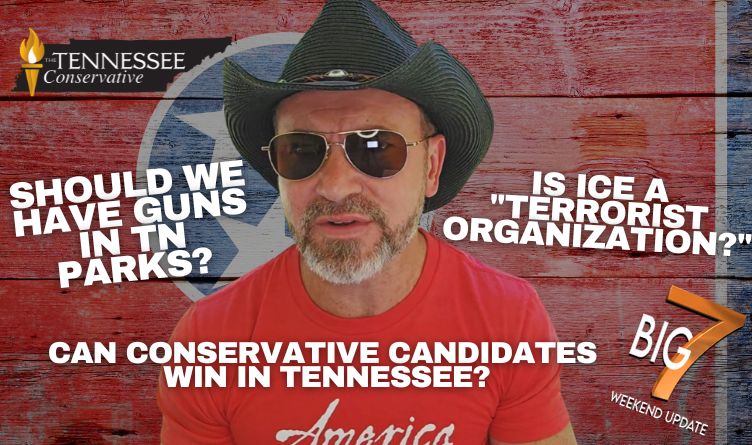 Video & Podcast: Should We Have Guns In Tennessee Parks? Is ICE A "Terrorist Organization?" Can Conservative Candidates Win In TN?