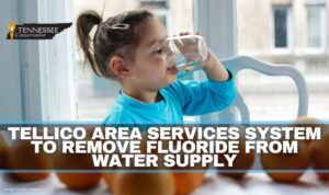 Tellico Area Services System To Remove Fluoride From Water Supply