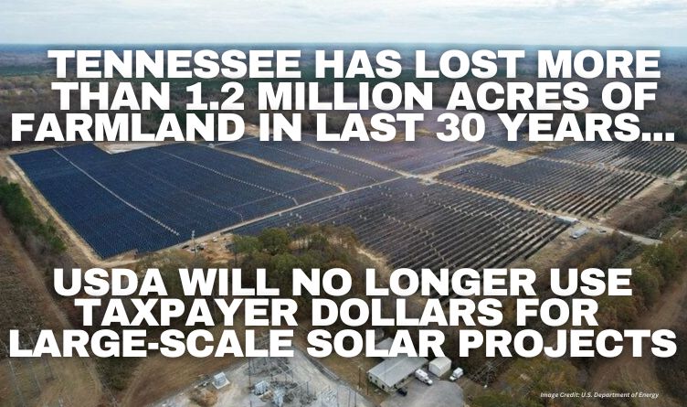 Tennessee Has Lost More Than 1.2 Million Acres Of Farmland In Last 30 Years; USDA Will No Longer Use Taxpayer Dollars For Large-Scale Solar Projects