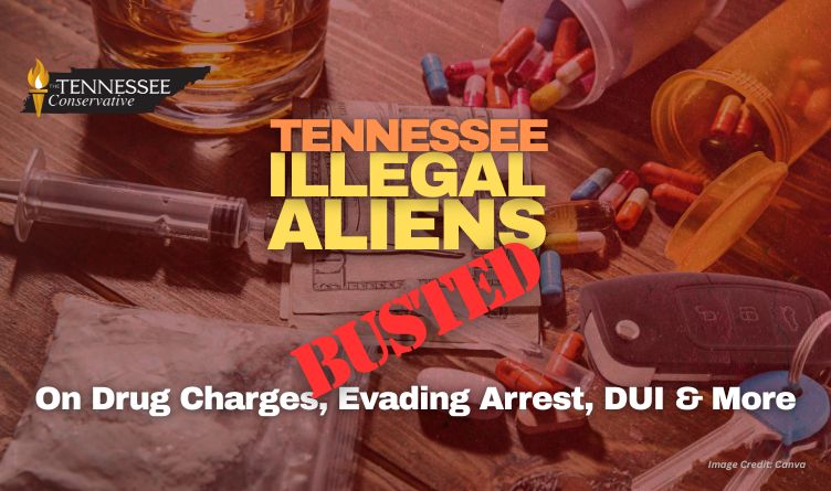 Tennessee Illegal Aliens Busted On Drug Charges, Evading Arrest, DUI & More