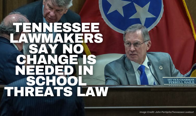 Tennessee Lawmakers Say No Change Is Needed In School Threats Law