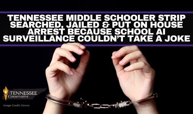 Tennessee Middle Schooler Strip Searched, Jailed & Put On House Arrest Because School AI Surveillance Couldn’t Take a Joke