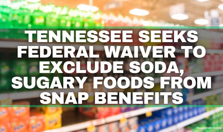 Tennessee Seeks Federal Waiver To Exclude Soda, Sugary Foods From SNAP Benefits