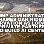 Trump Administration Names Oak Ridge Reservation As Location For Private Partnership To Build AI Center