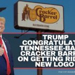 Trump Congratulates Tennessee-Based Cracker Barrel On Getting Rid Of New Logo