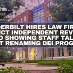 Vanderbilt Hires Law Firm To Conduct Independent Review Of Video Showing Staff Talking About Renaming DEI Programs