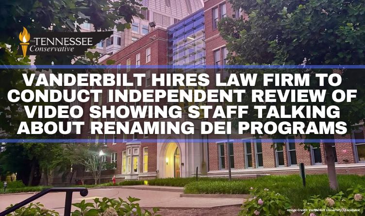 Vanderbilt Hires Law Firm To Conduct Independent Review Of Video Showing Staff Talking About Renaming DEI Programs