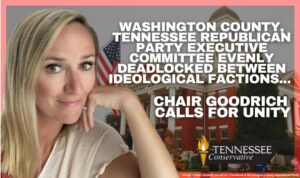 Washington County, Tennessee Republican Party Executive Committee Evenly Deadlocked Between Ideological Factions, Chair Goodrich Calls For Unity