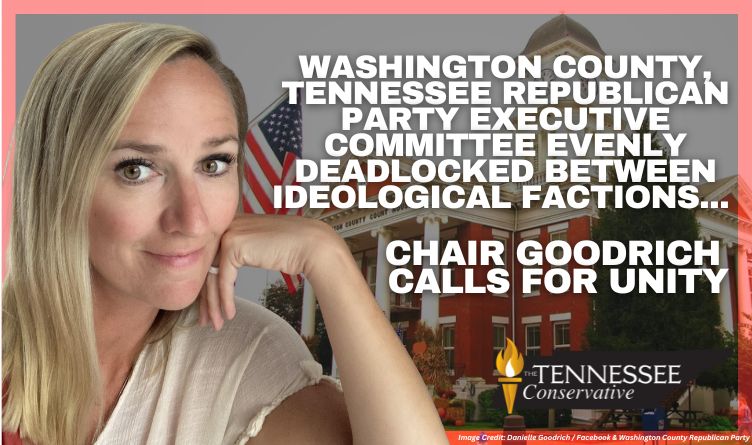 Washington County, Tennessee Republican Party Executive Committee Evenly Deadlocked Between Ideological Factions, Chair Goodrich Calls For Unity