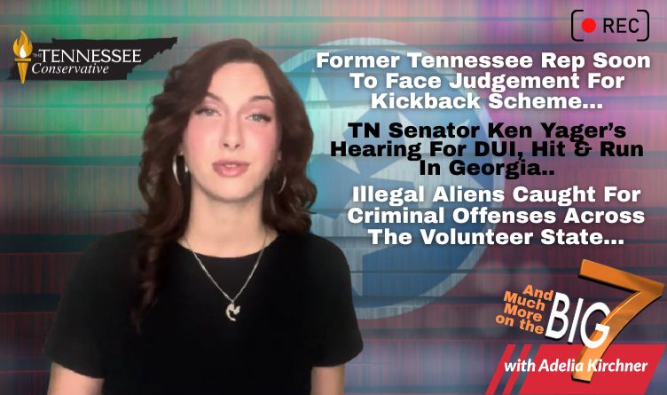 Video & Podcast: Former TN Rep Soon To Face Judgement For Kickback Scheme / Sen. Yager's Hearing For DUI, Hit & Run In Georgia / Illegal Aliens Caught For Criminal Offenses Across The Volunteer State & More!