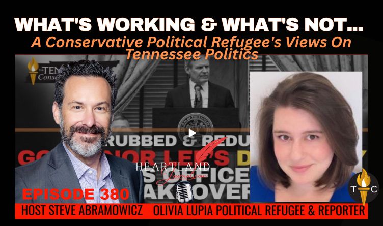 Video & Podcast: What's Working & What's Not -  A Conservative Political Refugee's Views On Tennessee Politics - Interview With Tennessee Conservative News Reporter Olivia Lupia