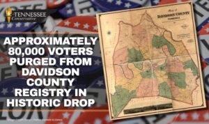 Approximately 80,000 Voters Purged From Davidson County Registry In Historic Drop