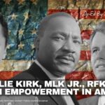 Charlie Kirk, Martin Luther King Jr., Robert F. Kennedy Sr. & Youth Empowerment In America (Op-Ed By Steve Abramowicz)