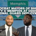 Democrat Mayors Of Shelby County & Memphis At Odds Over National Guard Deployment