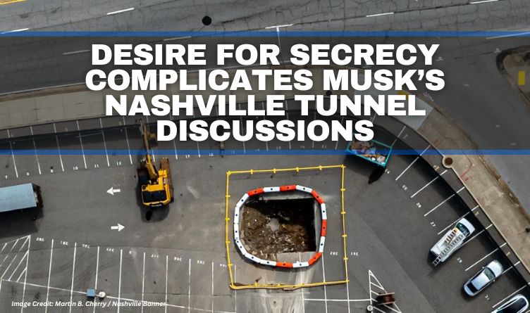 Desire for Secrecy Complicates Musk’s Nashville Tunnel Discussions