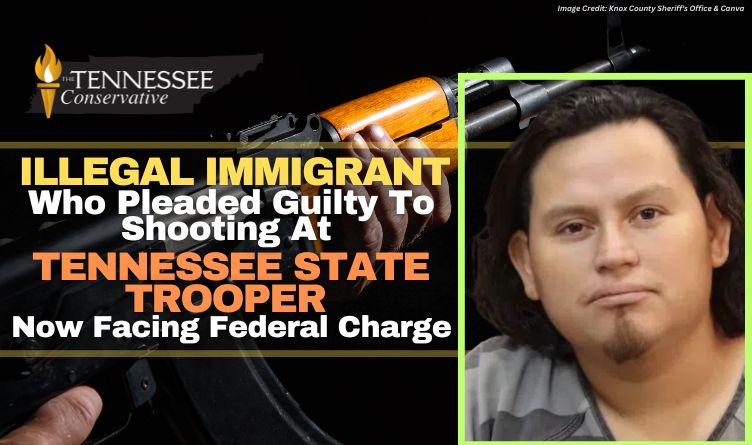 Illegal Immigrant Who Pleaded Guilty To Shooting At Tennessee State Trooper Now Facing Federal Charge