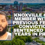 Knoxville Gang Member With 17 Previous Felony Convictions Sentenced To 45 Years In Prison