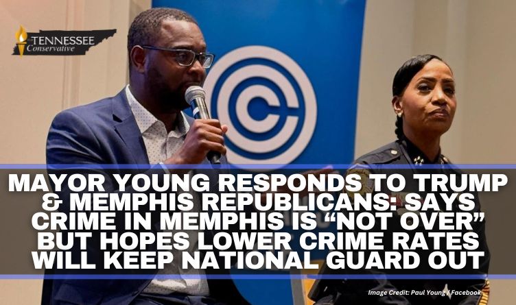 Mayor Young Responds To Trump & Memphis Republicans: Says Crime In Memphis Is “Not Over” But Hopes Lower Crime Rates Will Keep National Guard Out