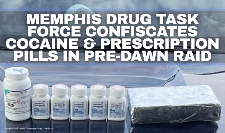 Memphis Drug Task Force Confiscates Cocaine & Prescription Pills In Pre-Dawn Raid