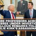 More Professors Across Tennessee Under Investigation For Callous Remarks Following Charlie Kirk's Assassination