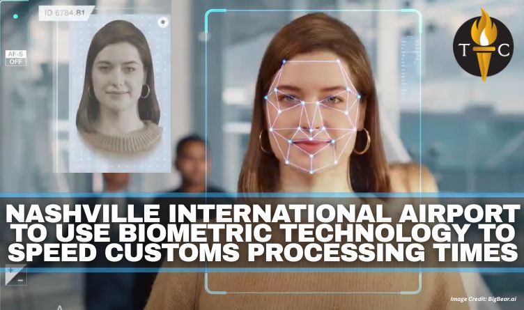 Nashville International Airport To Use Biometric Technology To Speed Customs Processing Times