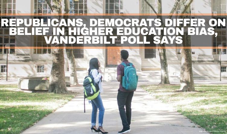 Republicans, Democrats Differ On Belief In Higher Education Bias, Vanderbilt Poll Says