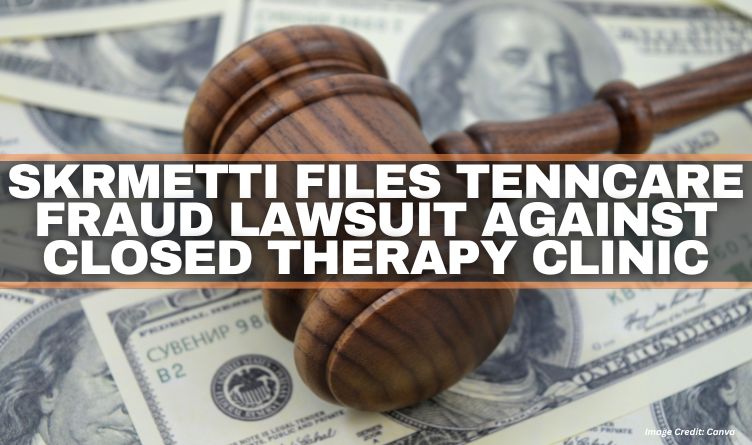 Skrmetti Files TennCare Fraud Lawsuit Against Closed Therapy Clinic
