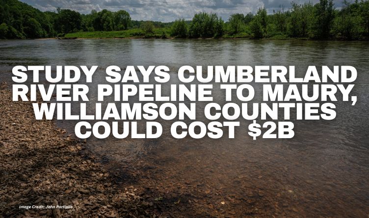 Study Says Cumberland River Pipeline To Maury, Williamson Counties Could Cost $2B