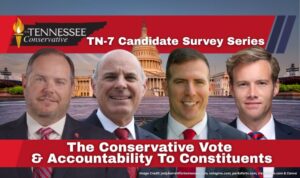 Survey Series: TN-7 Candidates Contend For The Conservative Vote & Accountability To Constituents