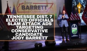 Tennessee Dist. 7 Elected Officials Slam Attack Ads Targeting Conservative Candidate Jody Barrett
