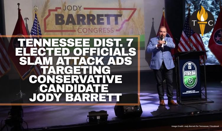 Tennessee Dist. 7 Elected Officials Slam Attack Ads Targeting Conservative Candidate Jody Barrett