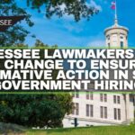 Tennessee Lawmakers Make Rule Change To Ensure No Affirmative Action In State Government Hiring