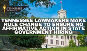 Tennessee Lawmakers Make Rule Change To Ensure No Affirmative Action In State Government Hiring