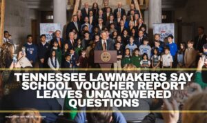 Tennessee Lawmakers Say School Voucher Report Leaves Unanswered Questions