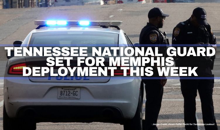 Tennessee National Guard Set For Memphis Deployment This Week