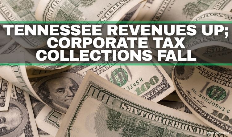 Tennessee Revenues Up; Corporate Tax Collections Fall
