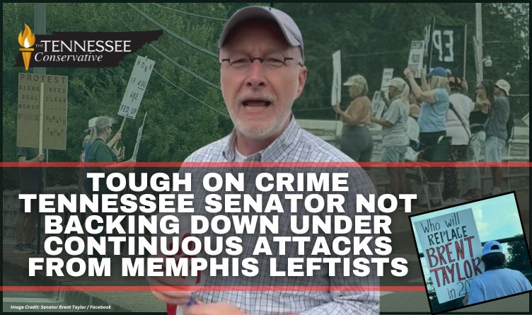 Tough On Crime Tennessee Senator Not Backing Down Under Continuous Attacks From Memphis Leftists