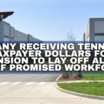 Company Receiving Tennessee Taxpayer Dollars For Expansion To Lay Off Almost 1/2 Of Promised Workforce