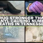 Drug Stronger Than Fentanyl Causing Numerous Deaths In Tennessee