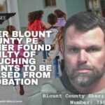Former Blount County PE Teacher Found Guilty Of Touching Students To Be Released From Probation