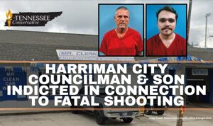 Harriman City Councilman & Son Indicted In Connection To Fatal Shooting