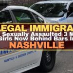 Illegal Immigrant Who Sexually Assaulted 3 Minor Girls Is Now Behind Bars In Nashville