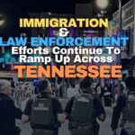 Immigration & Law Enforcement Efforts Continue To Ramp Up Across Tennessee