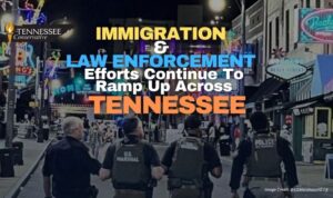 Immigration & Law Enforcement Efforts Continue To Ramp Up Across Tennessee