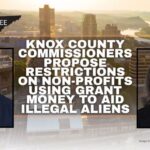 Knox County Commissioners Propose Restrictions On Non-Profits Using Grant Money To Aid Illegal Aliens