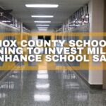 Knox County Schools Planning To Invest Millions To Enhance School Safety