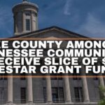 Lake County Among 34 Tennessee Communities To Receive Slice Of $9.6M ThreeStar Grant Funding